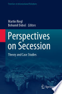 Perspectives on Secession : Theory and Case Studies /