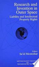 Research and invention in outer space : liability and intellectual property rights /