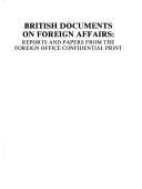 British documents on foreign affairs, reports and papers from the Foreign Office confidential print.