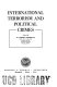 International terrorism and political crimes /