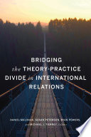 Bridging the theory-practice divide in international relations /