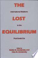 The lost equilibrium : international relations in the post-Soviet era /