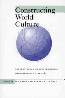 Constructing world culture : international nongovernmental organizations since 1875 /