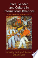 Race, gender, and culture in international relations : postcolonial perspectives /