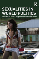 Sexualities in world politics : how LGBTQ claims shape international relations /