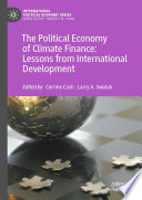 The Political Economy of Climate Finance: Lessons from International Development /