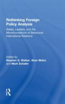 Rethinking foreign policy analysis : states, leaders, and the microfoundations of behavioral international relations /