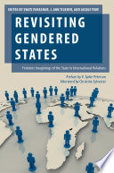 Revisiting gendered states : feminist imaginings of the state in international relations /