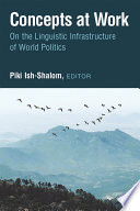 Concepts at work : on the linguistic infrastructure of world politics /
