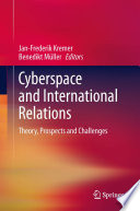 Cyberspace and international relations : theory, prospects and challenges /