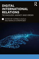 Digital international relations : technology, agency and order /