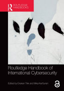 Routledge handbook of international cybersecurity /