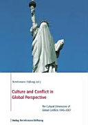 Culture and conflict in global perspective : the cultural dimensions of global conflicts 1945-2007 /