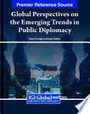 Global perspectives on the emerging trends in public diplomacy /