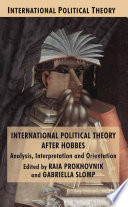International Political Theory after Hobbes : Analysis, Interpretation and Orientation /