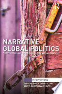 Narrative global politics : theory, history and the personal in international relations /