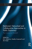 Relational, networked, and collaborative approaches to public diplomacy : the connective mindshift /