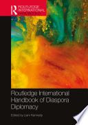 Routledge international handbook of diaspora diplomacy /