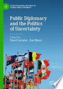 Public diplomacy and the politics of uncertainty /