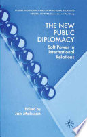 The New Public Diplomacy : Soft Power in International Relations /