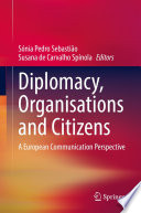 Diplomacy, Organisations and Citizens : A European Communication Perspective /