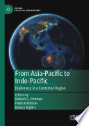 From Asia-Pacific to Indo-Pacific : Diplomacy in a Contested Region /