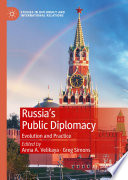 Russia's Public Diplomacy : Evolution and Practice /