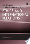 The Ashgate research companion to ethics and international relations /