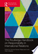 The Routledge handbook on responsibility in international relations /