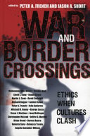 War and border crossings : ethics when cultures clash /