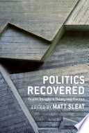 Politics recovered : realist thought in theory and practice /