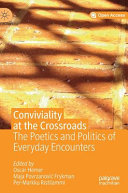 Conviviality at the crossroads : the poetics and politics of everyday encounters /