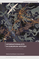 Internationalists in European history : rethinking the twentieth century /