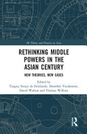 Rethinking Middle Powers in the Asian Century : New Theories, New Cases /