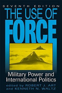 The use of force : military power and international politics /
