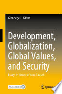 Development, Globalization, Global Values, and Security : Essays in Honor of Arno Tausch /