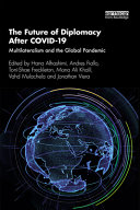 The future of diplomacy after COVID-19 : multilateralism and the global pandemic /