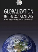 Globalization in the 21st century : how inteconnected is the world?