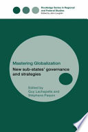 Mastering globalization : new sub-states' governance and strategies /