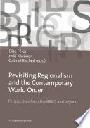 Revisiting regionalism and the contemporary world order : perspectives from the BRICS and beyond /