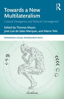 Towards a new multilateralism : cultural divergence and political convergence? /
