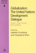 Globalization : the United Nations development dialogue ; finance, trade, poverty, peace-building /
