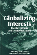 Globalizing interests : pressure groups and denationalization /