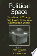 Political space : frontiers of change and governance in a globalizing world /