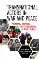 Transnational actors in war and peace : militants, activists, and corporations in world politics /