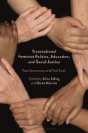 Transnational feminist politics, education, and social justice : post democracy and post truth /