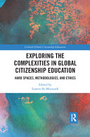 Exploring the complexities in global citizenship education : hard spaces, methodologies, and ethics /