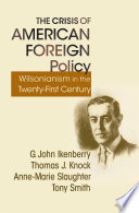 The crisis of American foreign policy : Wilsonianism in the twenty-first century /