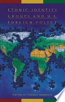 Ethnic identity groups and U.S. foreign policy /
