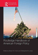 Routledge handbook of American foreign policy /